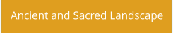 Ancient and Sacred Landscape